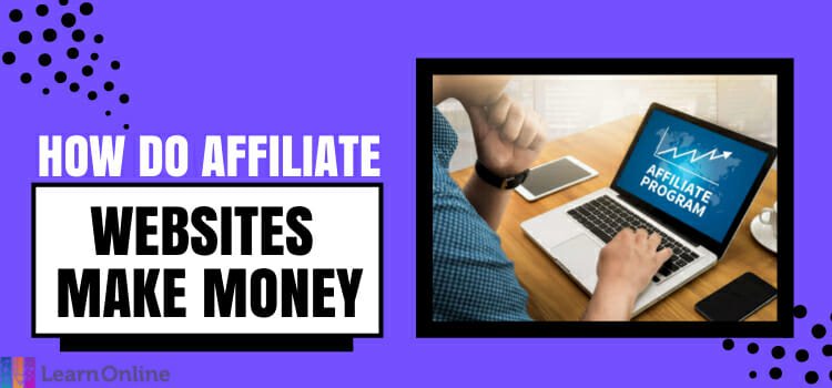How Do Affiliate Websites Make Money