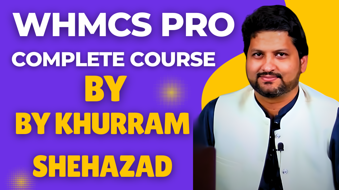 WHMCS PRO Complete Course By Khurram Shehzad